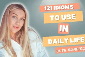 121 Idioms examples to use in daily life featured image
